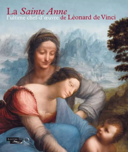 LA SAINTE ANNE : L'ULTIME CHEF-D'OEUVRE DE LEONARD DE VINCI -  DELIEUVIN. VINC - OFFICINA ITALIE