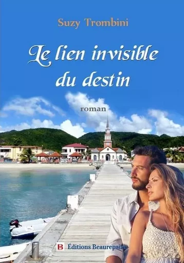 Le lien invisible du destin - Suzy TROMBINI - BEAUREPAIRE