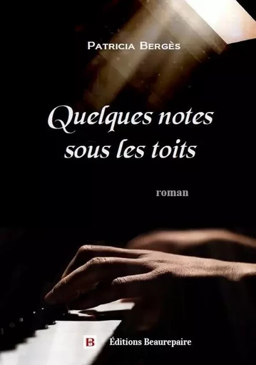 Quelques notes sous les toits - Patricia Bergès - BEAUREPAIRE