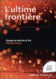 L'ultime frontière - Voyage au-delà de la Vie