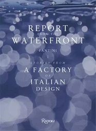 Report From The Waterfront : Fantini Factory of Italian Design /anglais