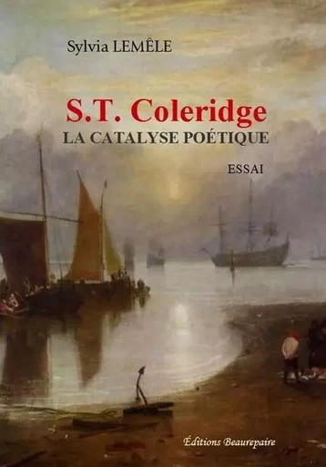 S.T. Coleridge - La catalyse poétique - LEMÊLE Sylvia - BEAUREPAIRE