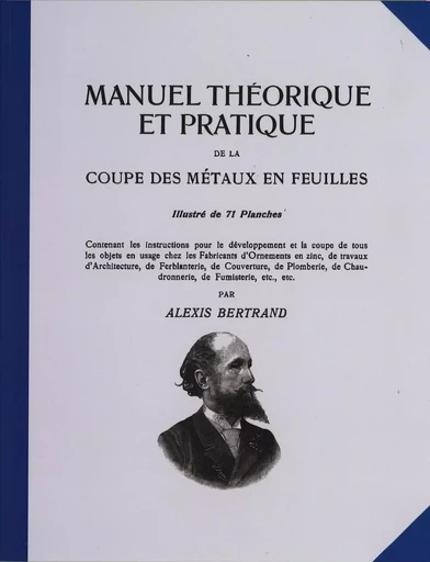 MANUEL THEORIQUE ET PRATIQUE DE LA COUPE DES METAUX EN FEUILLES TOME 1 - Alexis Bertrand - COMPAGNONNAGE