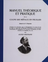 MANUEL THEORIQUE ET PRATIQUE DE LA COUPE DES METAUX EN FEUILLES TOME 1