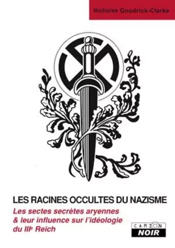 Les racines occultes du nazisme - N. Goodrick Clarke - CAMION BLANC