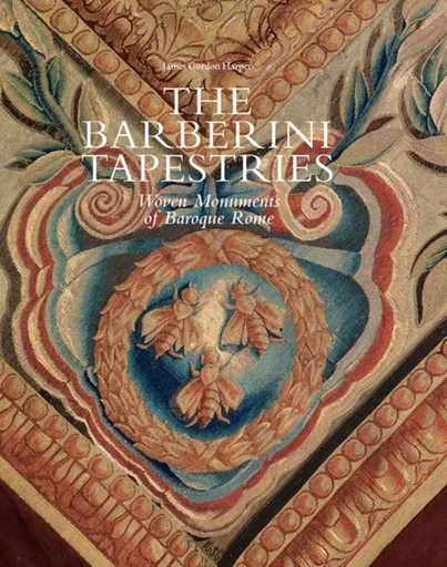 THE BARBERINI TAPESTRIES -  JAMES GORDON HARPER - OFFICINA ITALIE