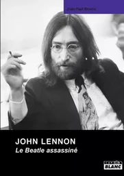 JOHN LENNON Le Beatle assassiné