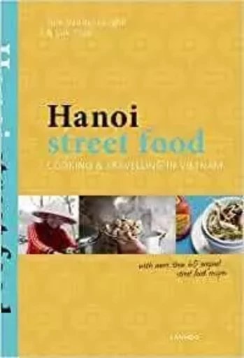 Hanoi Street Food /anglais -  VANDENBERGHE TO - LANNOO