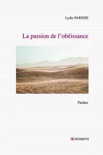 LA PASSION DE L'OBEISSANCE - Lydie Parisse - DOMENS