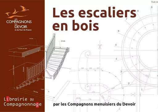 LES ESCALIERS EN BOIS -  Compagnons menuisiers du Devoir - COMPAGNONNAGE