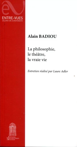 La philosophie, le théâtre, la vraie vie -  - UNIV AVIGNON