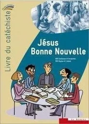 Jésus Bonne Nouvelle - livre du catéchiste