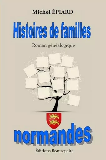 Histoires de familles normandes - Michel ÉPIARD - BEAUREPAIRE