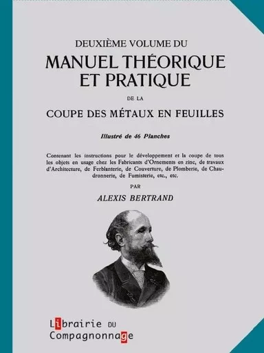 MANUEL THEORIQUE ET PRATIQUE DE LA COUPE DES METAUX EN FEUILLES TOME  2 - Alexis Bertrand - COMPAGNONNAGE