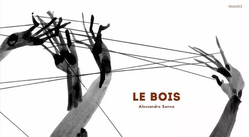 Le Bois - Alessandro SANNA - Nuages Éditions