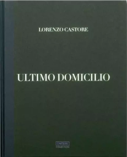 Ultimo domicilio - Lorenzo CASTORE - ARTIERE