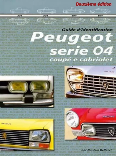 Le guide d'identification Peugeot série 04 - DANIEL BELLUCCI - BELLUCCI