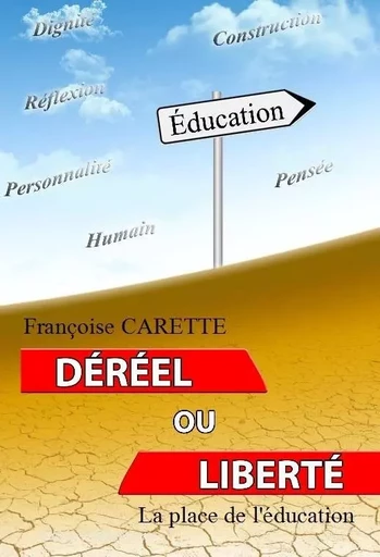 Déréel ou liberté - La place de l'éducation - CARETTE Françoise - BEAUREPAIRE