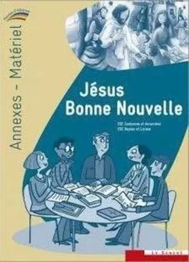 Jésus Bonne Nouvelle - annexes-matériel du catéchiste -  ADER Bayeux et Lisieux,  ADER Coutances - SENEVE