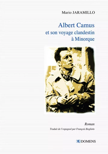 Albert Camus et son voyage clandestin à Minorque - Mario JARAMILLO - DOMENS