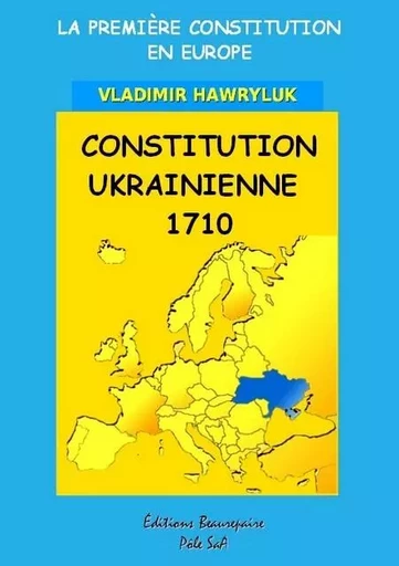 Constitution ukrainienne 1710 - Hawryluk Vladimir - BEAUREPAIRE