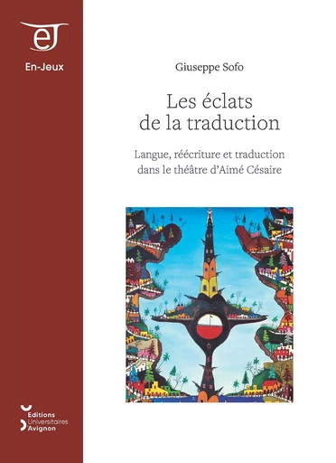 Les éclats de la traduction - langue, réécriture et traduction dans le théâtre d'Aimé Césaire -  - UNIV AVIGNON