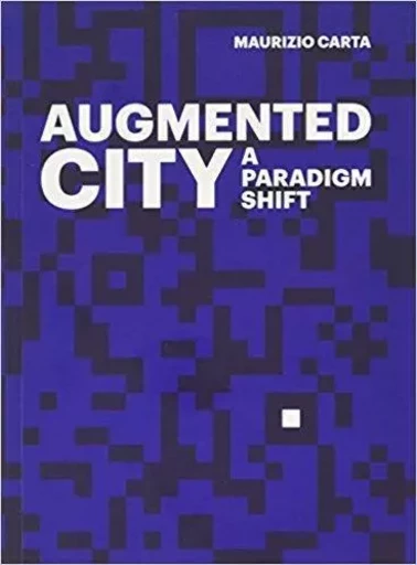 The Augmented City /anglais -  CARTA MAURIZIO - ACC ART BOOKS