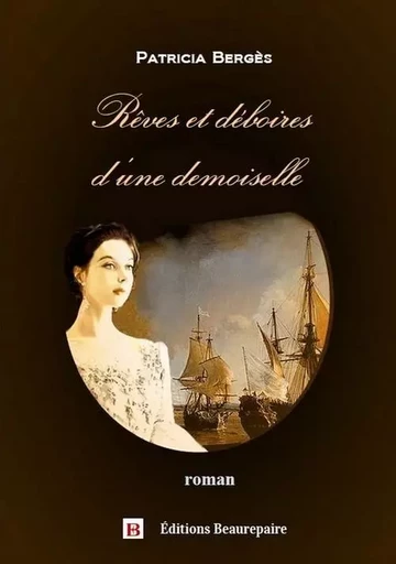 Rêves et déboires d'une demoiselle - Patricia Bergès - BEAUREPAIRE