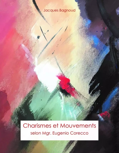 Charismes et mouvements - Jacques BAGNOUD - EDITIONS CHORA