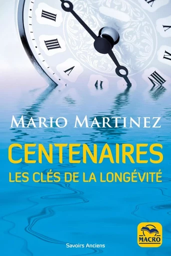 Centenaires. Les clés de la longévité - Mario Martinez - MACRO EDITIONS