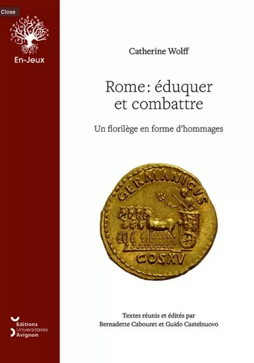 Rome, éduquer et combattre - un florilège en forme d'hommages -  - UNIV AVIGNON