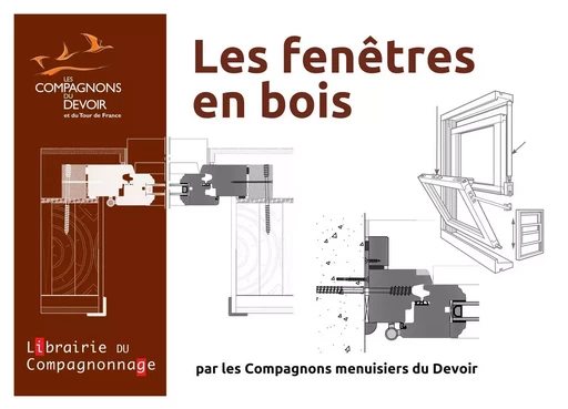 LES FENETRES EN BOIS -  Compagnons menuisiers du Devoir - COMPAGNONNAGE