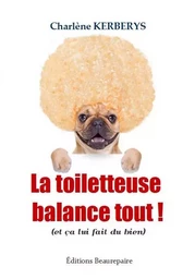 La toiletteuse balance tout !