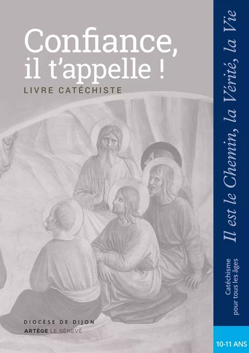 Confiance, il t'appelle - Catéchiste - CM2 -  Sdc Dijon - SENEVE