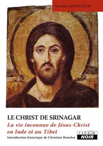 LE CHRIST DE SRINAGAR La vie inconnue de Jésus Christ en Inde et au Tibet - LE CHRIST DE SRINAGA - CAMION BLANC