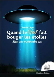 Quand le Vent fait bouger les étoiles - Essai sur le phénomène Ovni