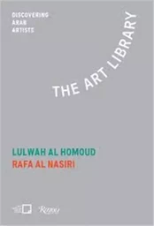 Lulwah Al Hom. Rafa Nasiri The Art Library: Discovering Arab Artists /anglais