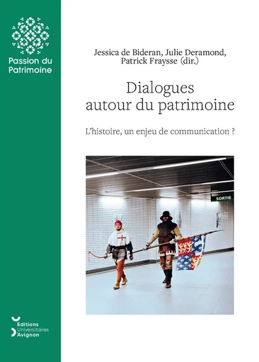 DIALOGUES AUTOUR DU PATRIMOINE. L'HISTOIRE, UN ENJEU DE COMMUNICATION -  DERAMOND/FRAYSSE/BID - UNIV AVIGNON