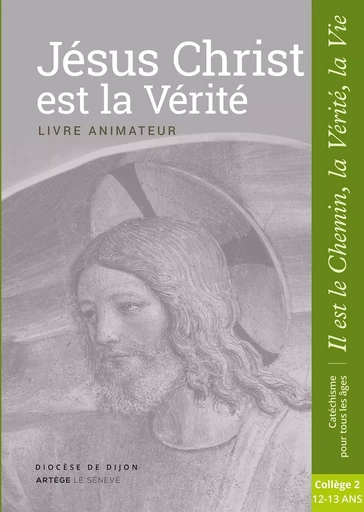 Jésus Christ est la Vérité - Animateur - collège 2 -  Sdc Dijon - SENEVE