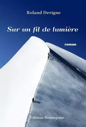 Sur un fil de lumière - DEVIGNE Roland - BEAUREPAIRE