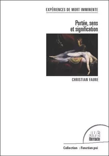 Expériences de mort imminente - Portée, sens et signification - Christian FAURE - JMG EDITIONS