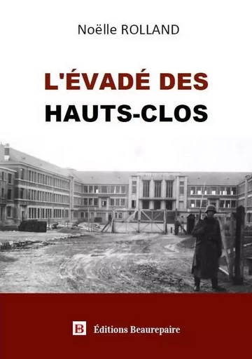 L'évadé des Hauts-Clos - Noëlle Rolland - BEAUREPAIRE