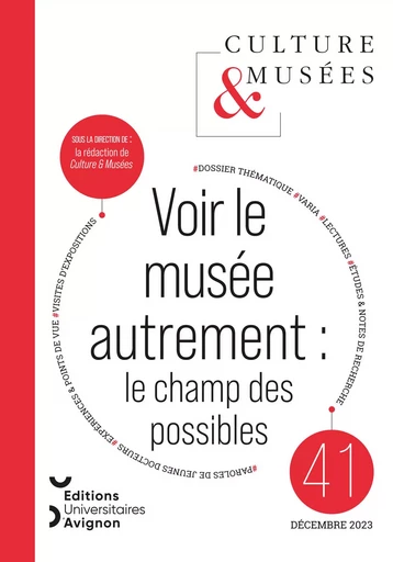 CULTURE & MUSEES, 2023, N  41. VOIR LE MUSEE AUTREMENT : LE CHAMP DES  POSSIBLES -  AUTEURS DIVERS, - UNIV AVIGNON