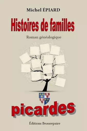 Histoires de familles picardes - ÉPIARD Michel - BEAUREPAIRE