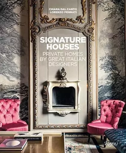 Signature Houses Private Homes by Great Italian Designers /anglais -  DAL CANTO CHIARA - RIZZOLI