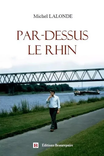 Par-dessus le Rhin - Michel LALONDE - BEAUREPAIRE