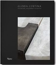 Gloria Cortina Interiors, Modernity & Myth /anglais