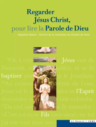 Regarder Jésus Christ, pour lire la Parole de Dieu - Ségolène Benoit,  SCD Paris - SENEVE