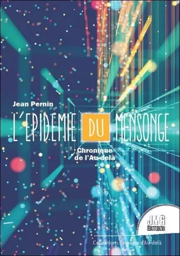 L'épidémie du mensonge - Chronique de l'Au-delà - Jean Pernin - JMG EDITIONS