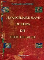 L'Évangéliaire slave de Reims dit Texte du Sacre